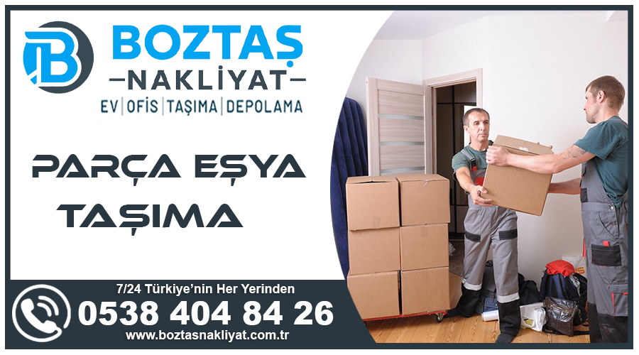Parça eşya taşıma Boztaş uygun fiyatlı parça eşya nakliyatı